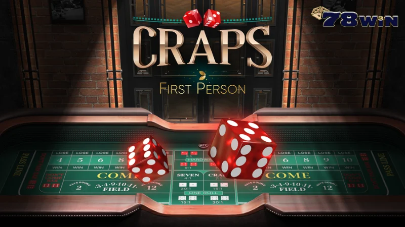 Tổng quan về hình thức cá cược Craps 78Win