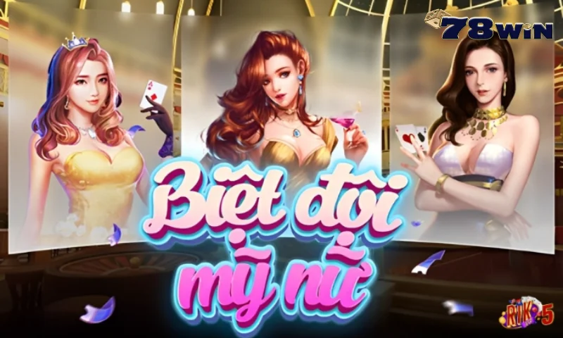 Biệt Đội Mỹ Nữ 78win là game gì?