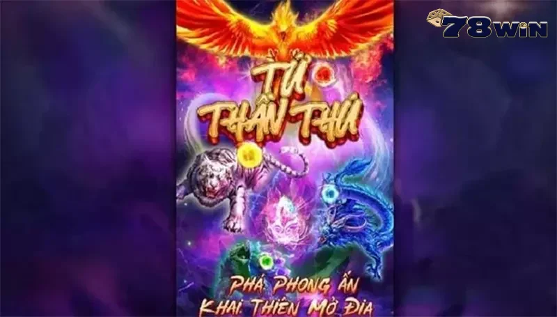 Khám phá đôi nét tứ thần thú 78Win